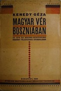 Kenedy Géza - Magyar vér Boszniában.