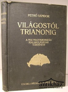 Pethő Sándor - Világostól Trianonig. A mai Magyarország kialakulásának története.