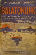 Sziklay János dr. - Balatonunk egészségügyi, gazdasági és turisztikai értéke.