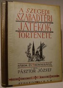 Pásztor József - A Szegedi Szabadtéri Játékok története. Három év - monográfia.