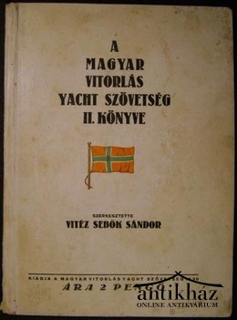 Sebők Sándor, vitéz  - A nemzetközi vitorlás szövetség és a magyar vitorlás yacht szövetség szabályai egyéb rendelkezésekkel.