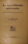 Oppler Emil dr. - Az ügyvédkedés művészete.