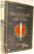 Gáspár Artur dr. - Dinasztiánk a haza védelmében. 1914 - 1915.