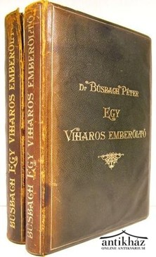 Búsbach Péter dr. - Egy viharos emberöltő. Korrajz. 1-2 kötet.