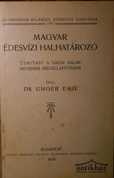 Unger Emil dr. - Magyar édesvízi halhatározó.