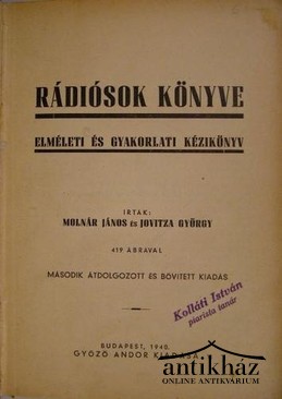 Molnár János - Jovitza György - Rádiósok könyve. Elméleti és gyakorlati kézikönyv.