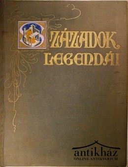 Századok legendái. (5 füzet)
Szerk.: Virter Ferenc. 1913. jun. - 1913 okt.