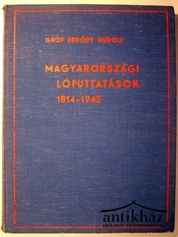 Erdődy Rudolf, gróf - Magyarországi lófuttatások 1814 - 1942.