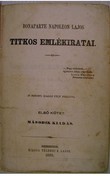 Bonaparte Napoleon Lajos (III. Napoleon) - Titkos emlékiratai - 1-3 kötet (egybekötve).