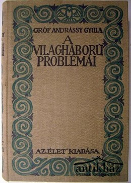 Andrássy Gyula, gróf - A világháború problémái.