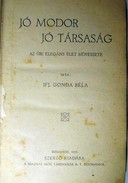 Gonda Béla, ifj. - Jó modor jó társaság. Az úri elegáns élet művészete.