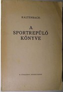 Kaltenbach Henrik - A sportrepülő könyve.