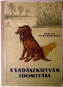 Jilly Bertalan id. - Jilly Bertalan ifj. - A vadászkutyák idomítása.