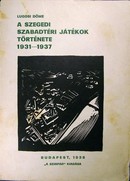 Lugosi Döme - A szegedi szabadtéri játékok története 1931 - 1937.