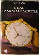 Vályi Ödön - Órás szakmai ismeretek.
