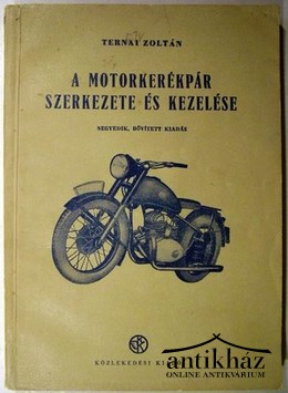 Ternai Zoltán - A motorkerékpár szerkezete és kezelése.