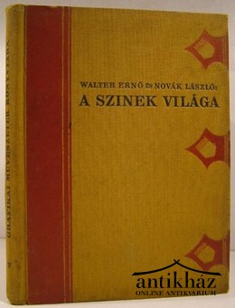 Walter Ernő - Novák László - A szinek világa.