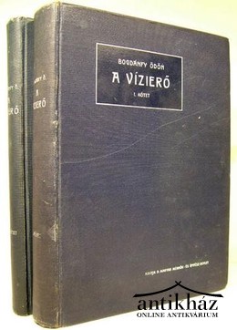 Bogdánfy Ödön - A vízierő. Mérnöki kézikönyv két kötetben 1045 képpel.