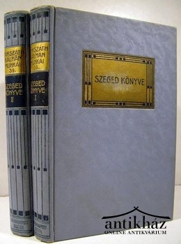 Mikszáth Kálmán - Szeged könyve 1-2 kötet.