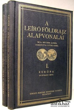 Hettner, Alfréd dr. - A leíró földrajz alapvonalai. 1-2 kötet.