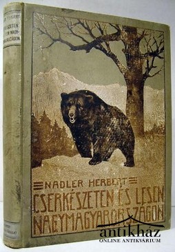 Nadler Herbert - Cserkészeten és lesen Nagymagyarországon.