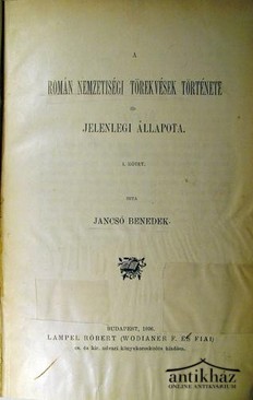 Jancsó Benedek - A román nemzetiségi törekvések története és jelenlegi állapota. 1-2 kötet.