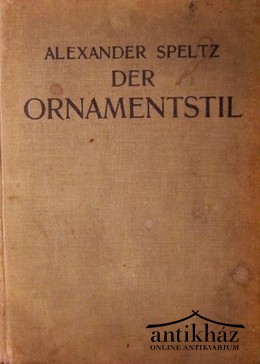 Speltz, Alexander - Der Ornamentstil.