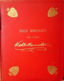 Hamilton, Walter - Dated Book-Plates. (Ex libris)
(1516 to 1895). A Treatise on their Origin and  Development.
