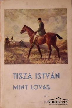 Kapitány - Tisza István mint lovas.