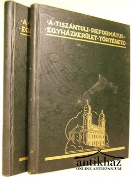 Zoványi Jenő dr. - A Tiszántúli Református Egyházkerület története  1-2 kötet.