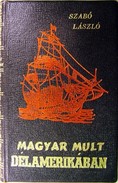 Szabó László - Magyar mult Dél-Amerikában (1526-1900).