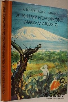 Könyv: A Kilimandzsárótól Nagymarosig