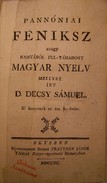 Régiség  -  Decsy Sámuel, D(ecsi)  -  Pannoniai Féniksz avagy hamvából fel-támadott magyar nyelv