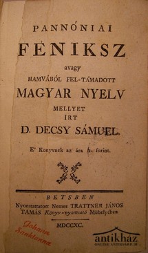 Régiség  -  Decsy Sámuel, D(ecsi)  -  Pannoniai Féniksz avagy hamvából fel-támadott magyar nyelv