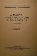 Dezsényi Béla  -   A magyar hirlapirodalom első százada (1705 - 1805)