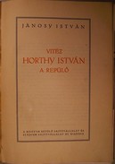 Jánosy István  -  Vitéz Horthy István a repülő