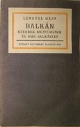 Lengyel Géza  -  Balkán - Szerbek, muzulmánok és más balkániak