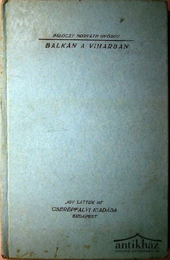 Pálóczi Horváth György  -  Balkán a viharban