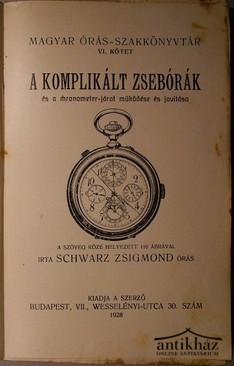 Schwarz Zsigmond  -  A komplikált zsebórák és a chronometer-járat működése és javítása