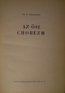 Tolsztov, Sz. P.  -  Az ősi Chorezm