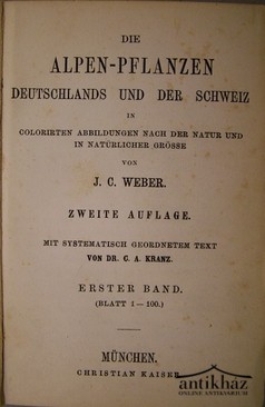 Weber J. C.  -  Die Alpen-Pflanzen Deutschlands und der Schweizin colorirten abbildungen nacht der Natur und in Natürlicher Grösse