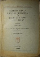 Veress Endre - Báthory István erdélyi fejedelem és lengyel király levelezése