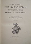 Károlyi László, gróf - A Nagy-Károlyi gróf Károlyi család összes jószágainak birtoklási története