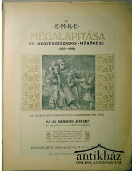 Sándor József, Pákéi - Az E. M. K. E. megalapítása és negyedszázados működése 1885 - 1910