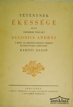 Dugonics András - Téténynek Ékessége melyet versekbe foglalt - -  s most az eredeti kézirat szerint nyomtatásban kibocsájt Baróti Dezső