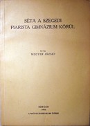 Megyer József - Séta a szegedi  piarista gimnázium körül