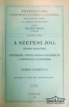 Értekezések  -  Demkó Kálmán  -  A szepesi jog.  (Zipser Willkühr.)