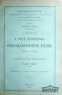 Értekezések  -  Nagy Imre - A Pécz nemzettség örökösödési pere 1425 - 1433.