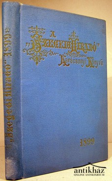 A Szegedi Hiradó karácsonyi könyve 1899.