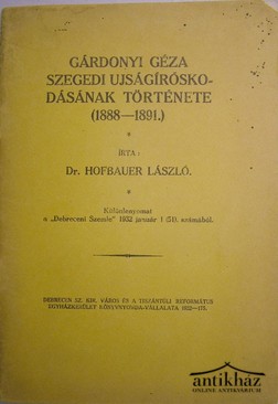 Hofbauer László - Gárdonyi Géza szegedi ujságíróskodásának története (1888  - 1891)